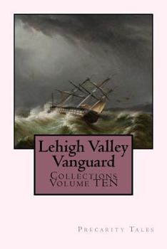 Paperback Lehigh Valley Vanguard Collections Volume TEN: Precarity Tales Book