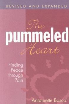 Paperback The Pummeled Heart: Finding Peace Through Pain Book
