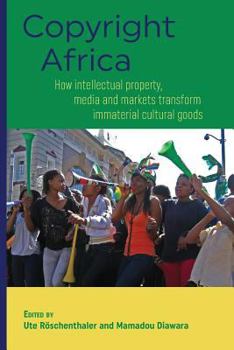 Paperback Copyright Africa: How intellectual property, media and markets transform immaterial cultural goods Book