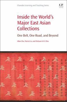 Paperback Inside the World's Major East Asian Collections: One Belt, One Road, and Beyond Book