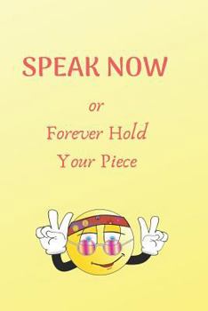 Paperback Speak Now: Or Forever Hold Your Piece Book