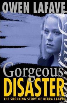 Hardcover Gorgeous Disaster: The Tragic Story of Debra Lafave Book