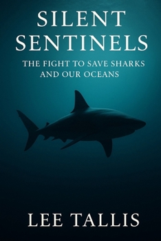 Paperback Silent Sentinels: The Fight to Save Sharks and Our Oceans Book
