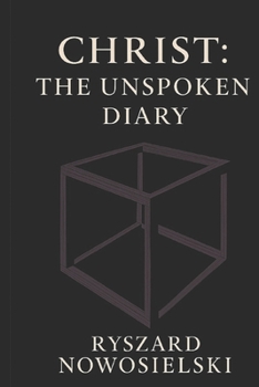 Paperback Christ: The Unspoken Diary: A Book of Thirteen Silences Book