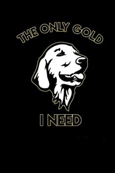 Paperback Golden Retriever - Your notebook for all cases: The Only Gold I Need Book