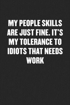 Paperback My People Skills Are Just Fine. It's My Tolerance to Idiots That Needs Work: Black Blank Lined Sarcastic Coworker Journal - Funny Gift Friend Notebook Book