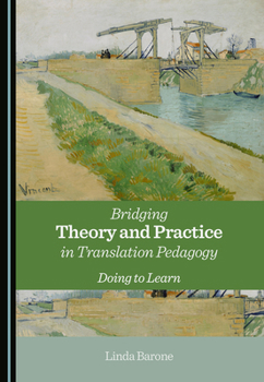 Hardcover Bridging Theory and Practice in Translation Pedagogy: Doing to Learn Book