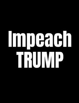 Paperback Impeach Trump: Anti-Trump Composition Notebook: 120 College Ruled Pages For Writing Book