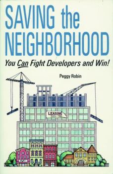 Paperback Saving the Neighborhood: You Can Fight Developers and Win! Book