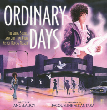Library Binding Ordinary Days: The Seeds, Sound, and City That Grew Prince Rogers Nelson Book