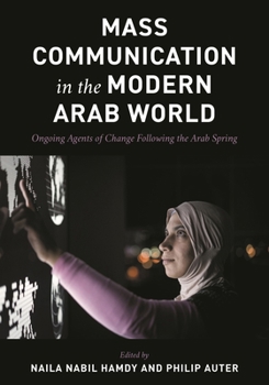 Paperback Mass Communication in the Modern Arab World: Ongoing Agents of Change following the Arab Spring Book