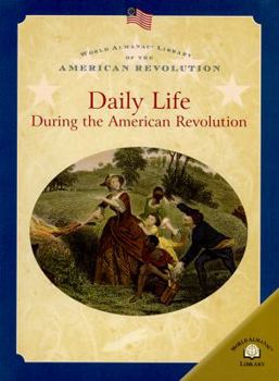 Library Binding Daily Life During the American Revolution Book