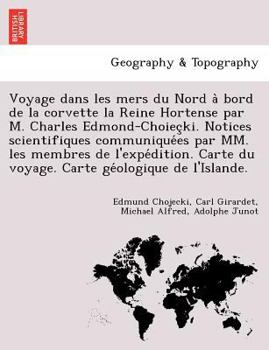 Paperback Voyage dans les mers du Nord a&#768; bord de la corvette la Reine Hortense par M. Charles Edmond-Choiec&#807;ki. Notices scientifiques communique&#769 [French] Book