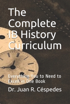 Paperback The Complete IB History Curriculum Reference Text: Everything You Need in One Book! Book