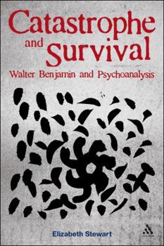 Paperback Catastrophe and Survival: Walter Benjamin and Psychoanalysis Book