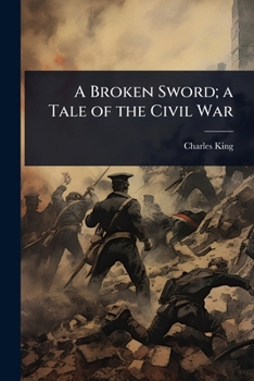 Paperback A Broken Sword; a Tale of the Civil War Book