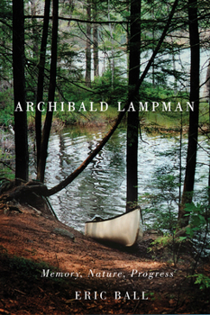 Paperback Archibald Lampman: Memory, Nature, Progress Book