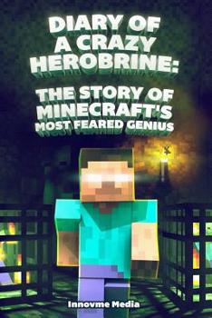 Paperback Diary of a Crazy Herobrine: The Story of Minecraft's Most Feared Genius: Ultimate Minecraft Book