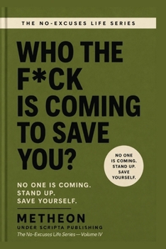 Who the f*ck is coming to save you?: No one is coming. Stand up. Save yourself.