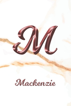 Paperback Mackenzie: Journal Diary - Personalized First Name Personal Writing - Letter M White Marble Rose Gold Pink Effect Cover - Daily D Book