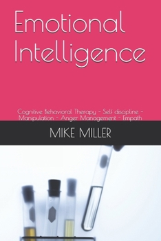 Paperback Emotional Intelligence: Cognitive Behavioral Therapy - Self discipline - Manipulation - Anger Management - Empath Book