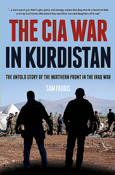 Hardcover The CIA War in Kurdistan: The Untold Story of the Northern Front in the Iraq War Book