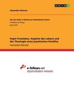 Paperback Papst Franziskus. Aspekte des Lebens und der Theologie eines jesuitischen Pontifex [German] Book