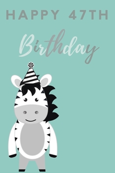 Paperback Happy 47th Birthday: 47th Birthday Gift / Journal / Notebook / Diary / Unique Greeting & Birthday Card Alternative Book