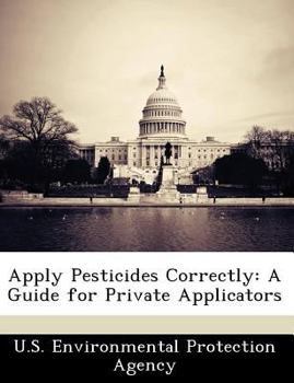 Paperback Apply Pesticides Correctly: A Guide for Private Applicators Book