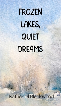 Hardcover Frozen Lakes, Quiet Dreams Book