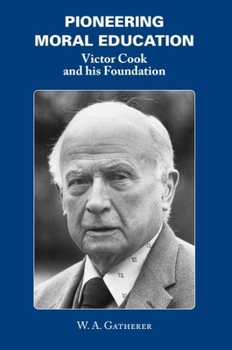 Hardcover Pioneering Moral Education: Victor Cook and His Foundation Book
