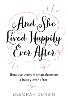 Paperback And She Lived Happily Ever After: Because Every Woman Deserves a Happy Ever After! Book