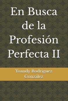 En Busca de la Profesión Perfecta II (Spanish Edition)
