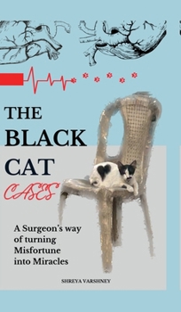 Hardcover The Black Cat Cases: A Surgeon's way of turning Misfortune into Miracles Book