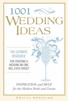 Paperback 1001 Wedding Ideas: The Ultimate Resource for Creating a Wedding No One Will Ever Forget Book