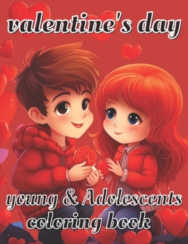 young & Adolescents valentine's day coloring book: A Beautiful Romantic love coloring book for Stress Relief and Relaxation, Valentine's Day Gift for