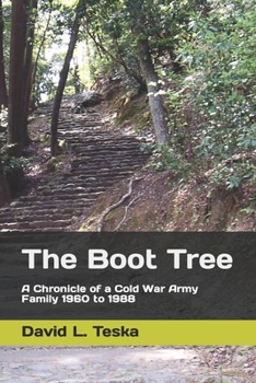 Paperback The Boot Tree: A Chronicle of a Cold War Army Family, 1960 to 1988 Book