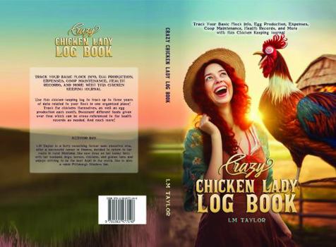 Crazy Chicken Lady Log Book: Track Your Basic Flock Info, Egg Production, Expenses, Coop Maintenance, Health Records, and More with this Chicken Keeping Journal (Crazy Chicken Lady Collection)