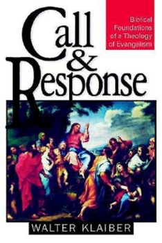 Paperback Call and Response: Biblical Foundations of a Theology of Evangelism Book