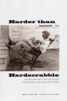 Harder than Hardscrabble: Oral Recollections of the Farming Life from the Edge of the Texas Hill Country (Clifton and Shirley Caldwell Texas Heritage Series) - Book  of the Clifton and Shirley Caldwell Texas Heritage