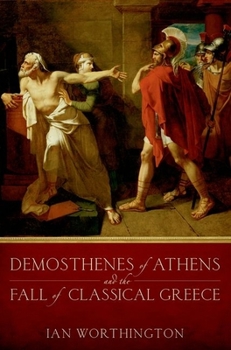 Paperback Demosthenes of Athens and the Fall of Classical Greece Book