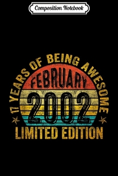 Composition Notebook: February 2002 Limited Edition 17th Birthday Gifts  Journal/Notebook Blank Lined Ruled 6x9 100 Pages
