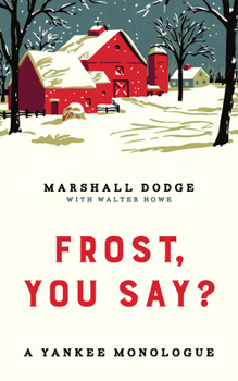 Hardcover Frost, You Say?: A Yankee Monologue Book