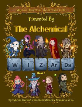 Magical Elements of the Periodic Table Presented by the Alchemical Wizards Bk1
