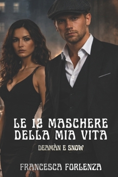 Le dodici maschere della mia vita: Deamàn e Snow (12 series) (Italian Edition)