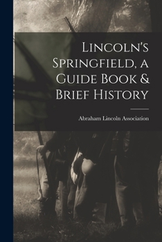 Paperback Lincoln's Springfield, a Guide Book & Brief History Book