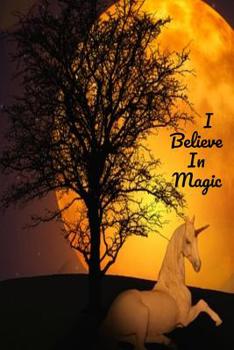 Paperback I Believe In Magic: Unicorns Are Real Book