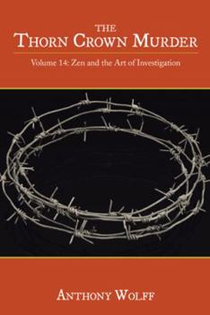 Paperback The Thorn Crown Murder: Volume 14: Zen and the Art of Investigation Book