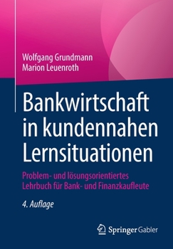 Paperback Bankwirtschaft in Kundennahen Lernsituationen: Problem- Und Lösungsorientiertes Lehrbuch Für Bank- Und Finanzkaufleute [German] Book