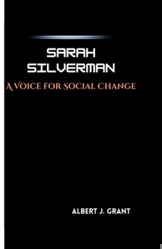 SARAH SILVERMAN: A Voice for Social Change